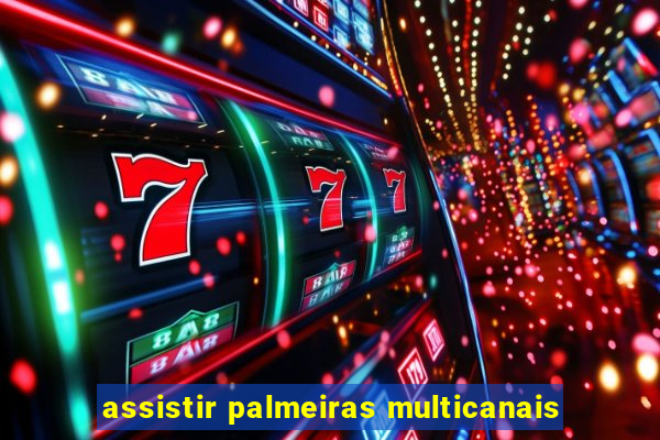 assistir palmeiras multicanais